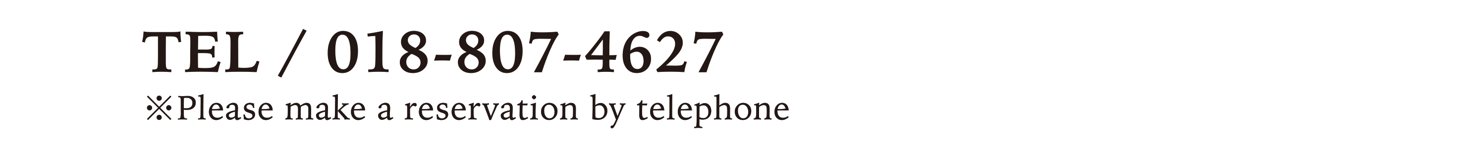 TEL / 018-807-4627 ※Please make a reservation by telephone